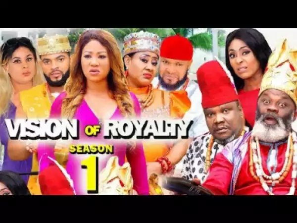 VISION OF ROYALTY SEASON 1 - 2019 Nollywood Movie